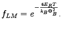$\displaystyle f_{LM}=e^{-\frac{6E_{R}T}{k_{B}\Theta_{B}^{2}}}.$