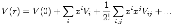 $\displaystyle V(r)=V(0)+\sum_{i}x^{i}V_{i}+\frac{1}{2!}\sum_{i,j}x^{i}x^{j}V_{ij}+...$