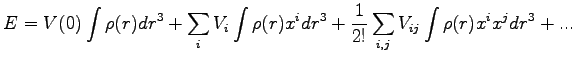 $\displaystyle E=V(0)\int\rho (r)dr^{3}+\sum_{i}V_{i}\int\rho (r)x^{i}dr^{3}+\frac{1}{2!}\sum_{i,j}V_{ij}\int\rho (r)x^{i}x^{j}dr^{3}+...$