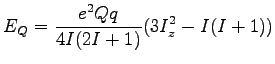 $\displaystyle E_{Q}=\frac{e^{2}Qq}{4I(2I+1)}(3I_{z}^{2}-I(I+1))$