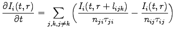 $\displaystyle \frac{\partial I_{i}(t,r)}{\partial t}=\sum _{j,k,j\neq k}\bigg{(...
...i}(t,r+l_{ijk})}{n_{ji}\tau_{ji}} -\frac{ I_{i}(t,r)}{n_{ij}\tau_{ij}} \bigg{)}$