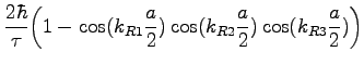 $\displaystyle \frac {2\hbar}{\tau} \bigg{(} 1- \cos (k_{R1} \frac{a}{2}) \cos (k_{R2} \frac{a}{2}) \cos (k_{R3} \frac{a}{2}) \bigg{)}$