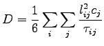$\displaystyle D=\frac{1}{6} \sum_{i}\sum_{j}\frac{l_{ij}^{2}c_{j}}{\tau_{ij}}$